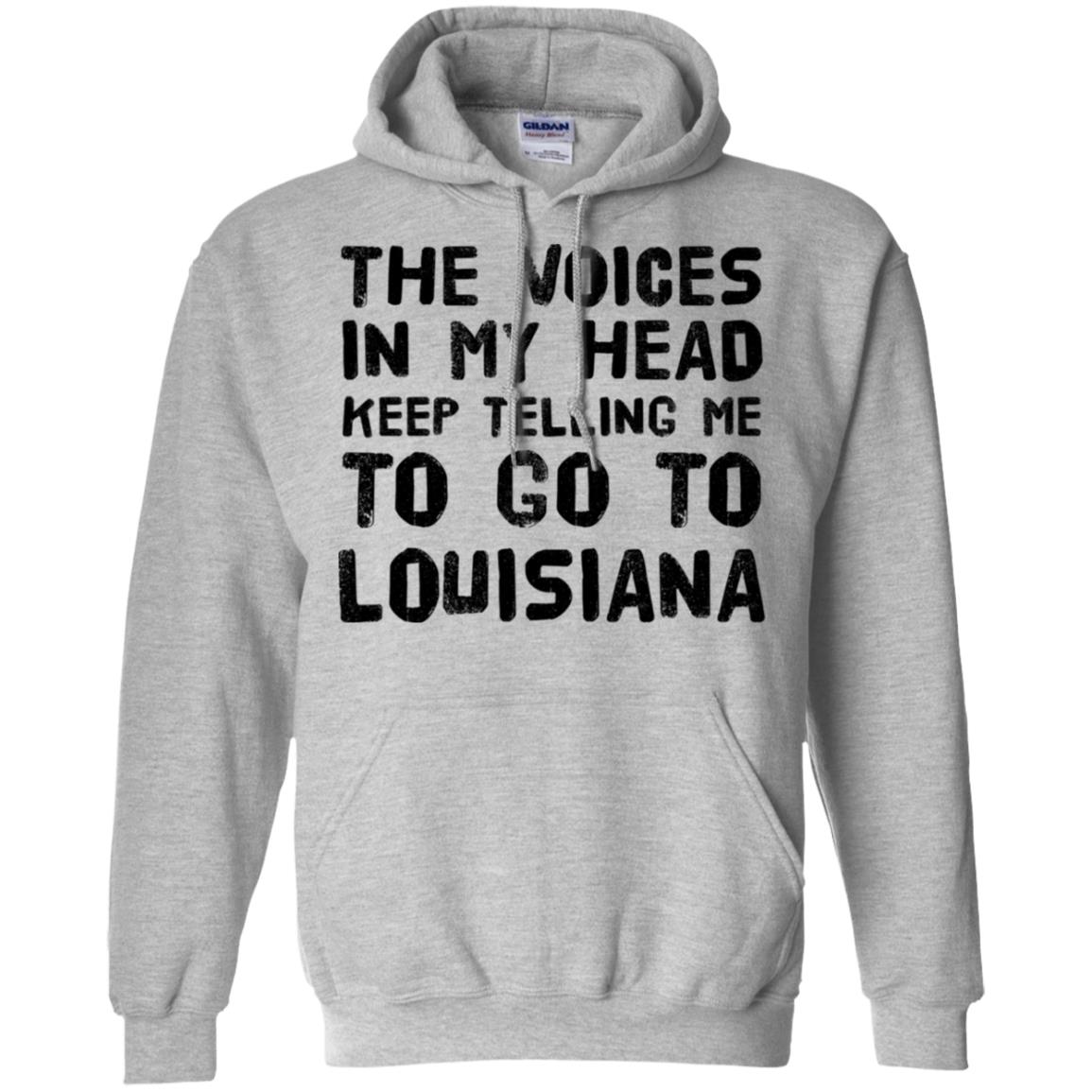 The Voices In My Head Telling Go To Louisiana T-Shirt - T-shirt Teezalo