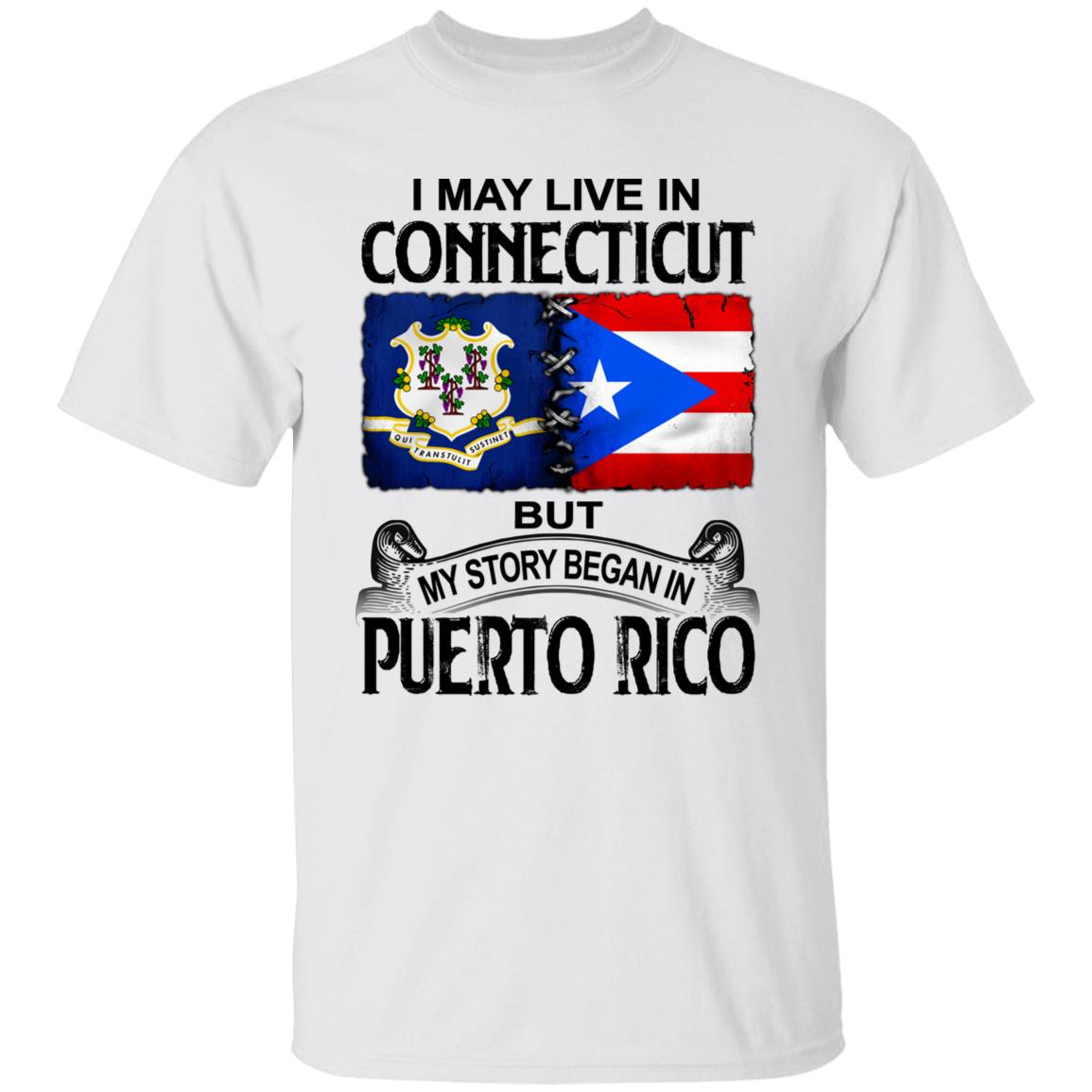 I Live In Connecticut But My Story Began In Puerto Rico T Shirt - T-shirt Teezalo