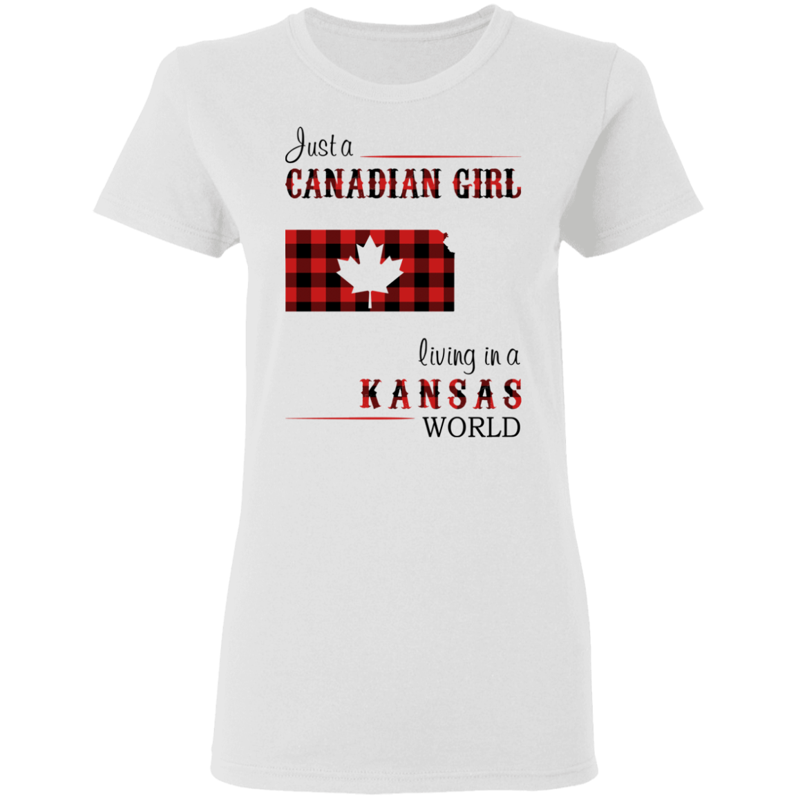 Just A Canadian Girl Living In A Kansas World T-Shirt - T-shirt Teezalo