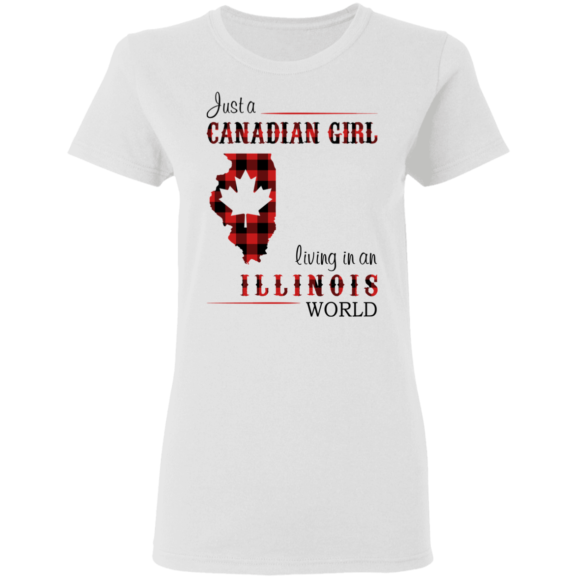 Just A Canadian Girl Living In An Illinois World T-Shirt - T-shirt Born Live Plaid Red Teezalo