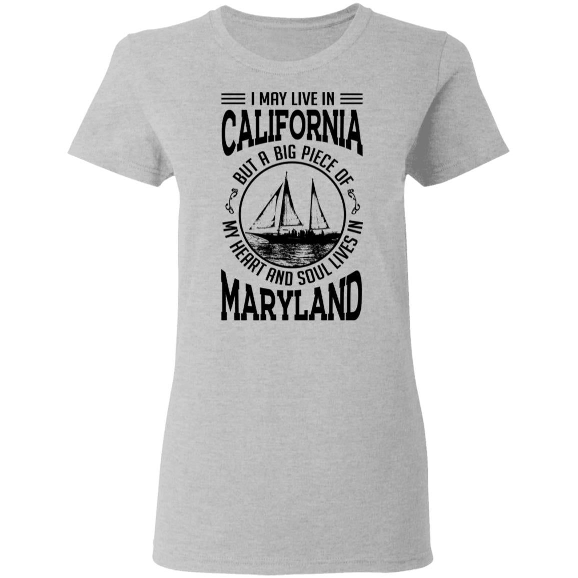 Live In California My Soul Lives In Maryland T-Shirt - T-shirt Teezalo