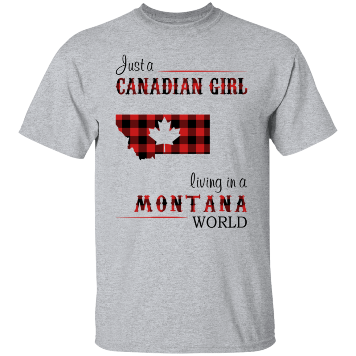 Just A Canadian Girl Living In A Montana World T-Shirt - T-shirt Teezalo