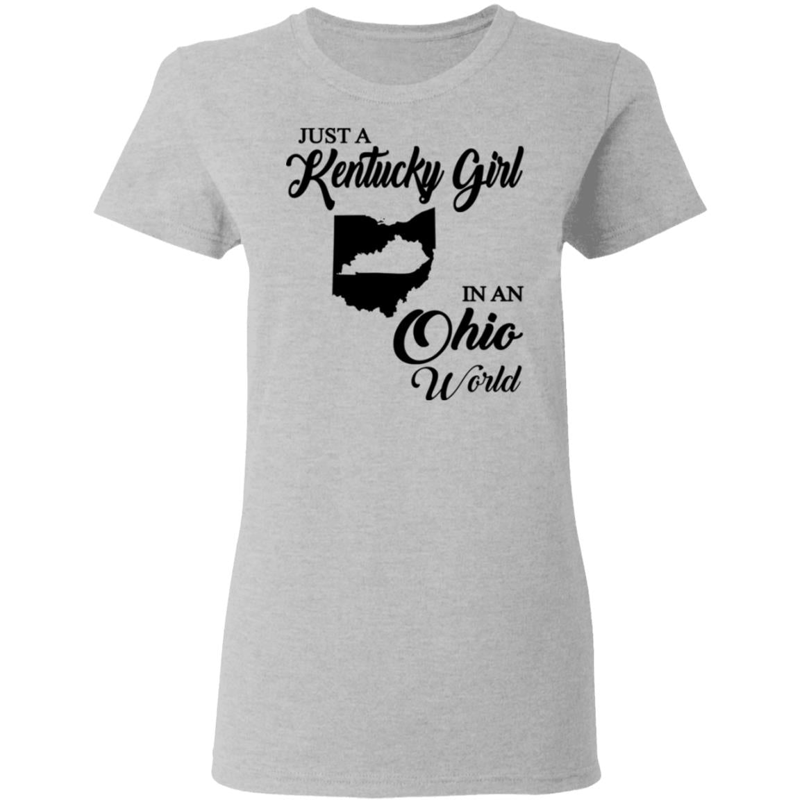 Just A Kentucky Girl In An Ohio World T-Shirt - T-shirt Teezalo