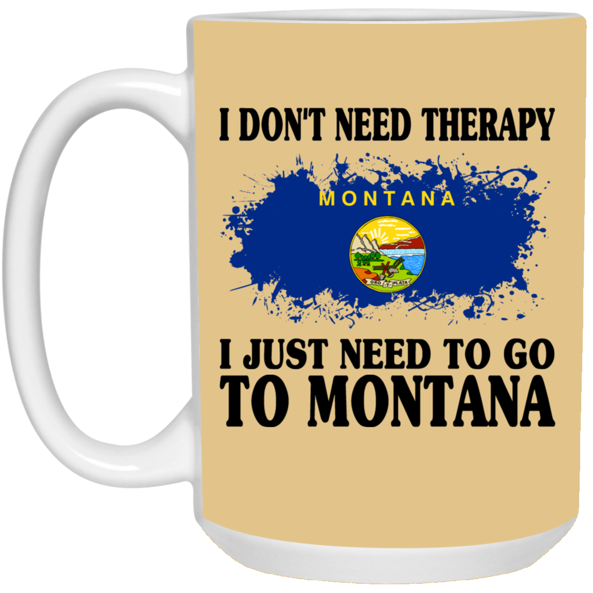 Funny Montana Mug I Don't Need Therapy I Just Need To Go To Montana - Mug Teezalo