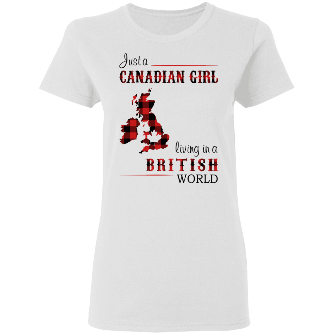 Just A Canadian Girl Living In A British World T-Shirt - T-shirt Teezalo