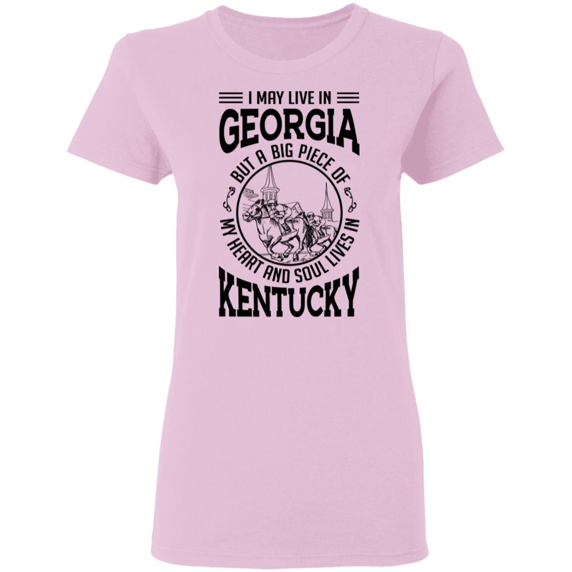 I May Live In Georgia But My Heart And Soul Live In Kentucky T-Shirt - T-shirt Teezalo