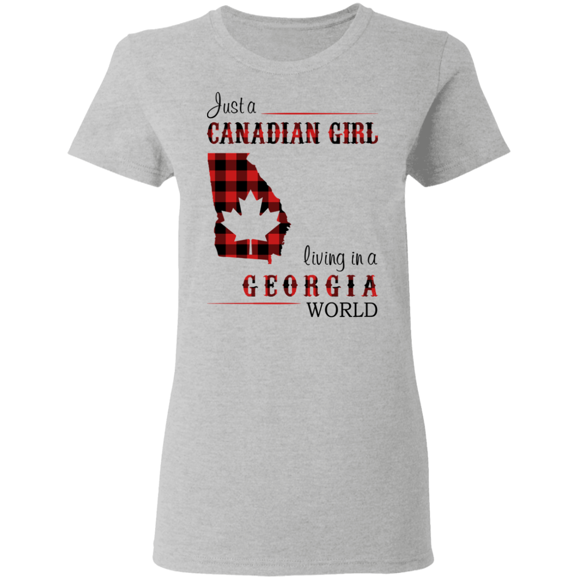 Just A Canadian Girl Living In A Georgia World T-Shirt - T-shirt Teezalo