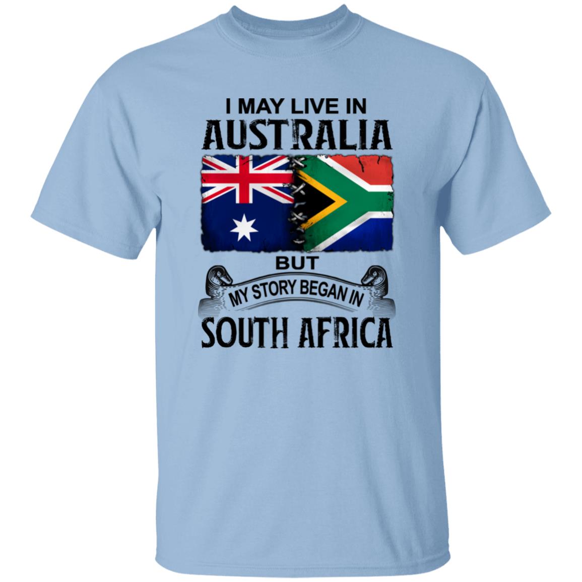 Live In Australian But My Story Began In South Africa T-Shirt - T-shirt Teezalo