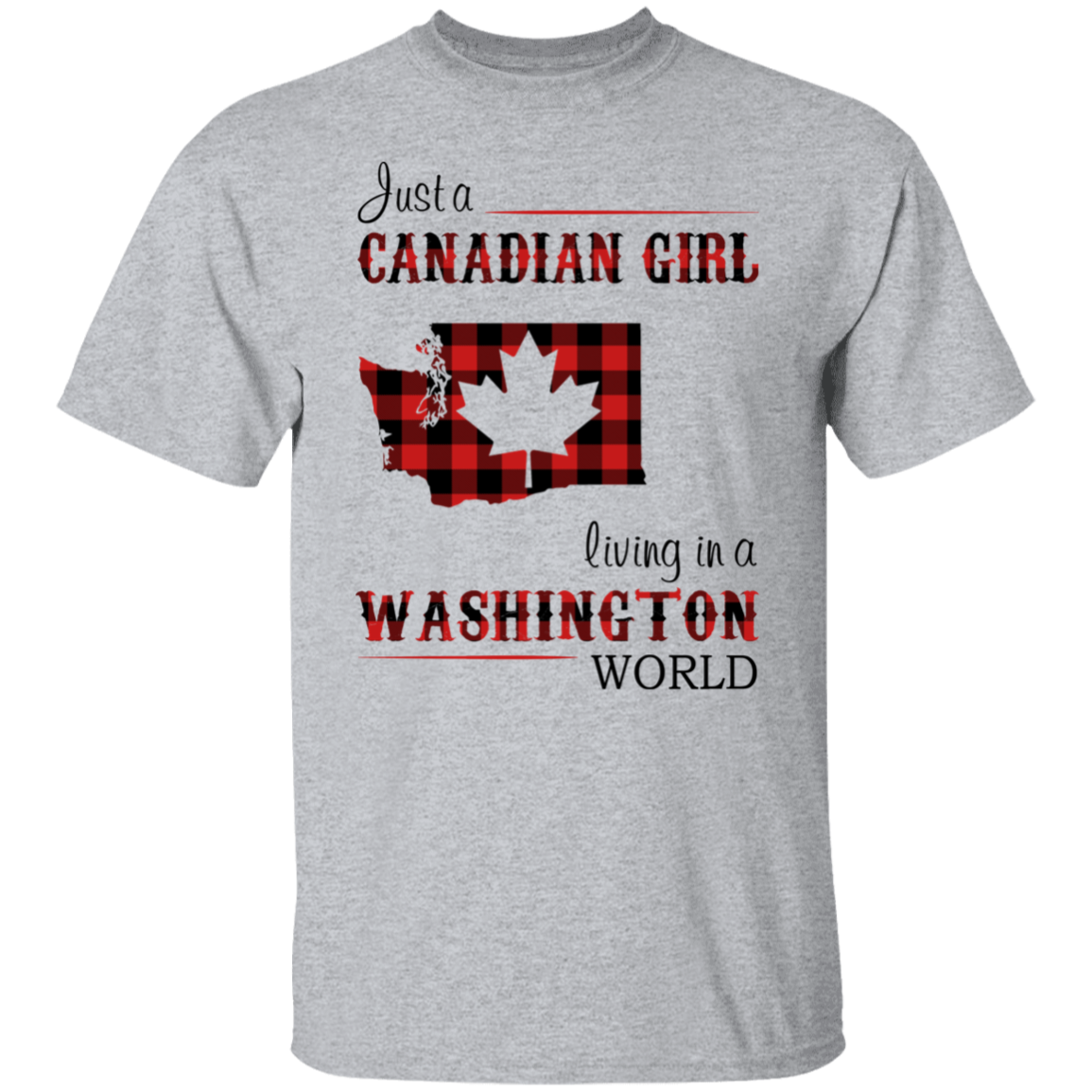 Just A Canadian Girl Living In A Washington World T-Shirt - T-shirt Teezalo