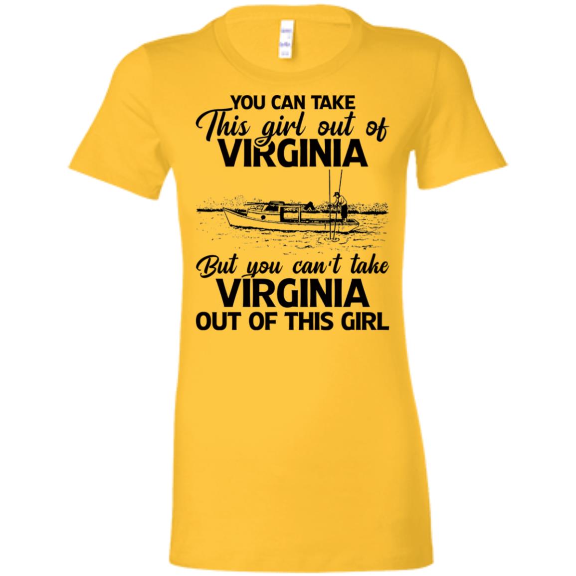 You Can't Take Virginia Out Of This Girl T-Shirt - T-shirt Teezalo