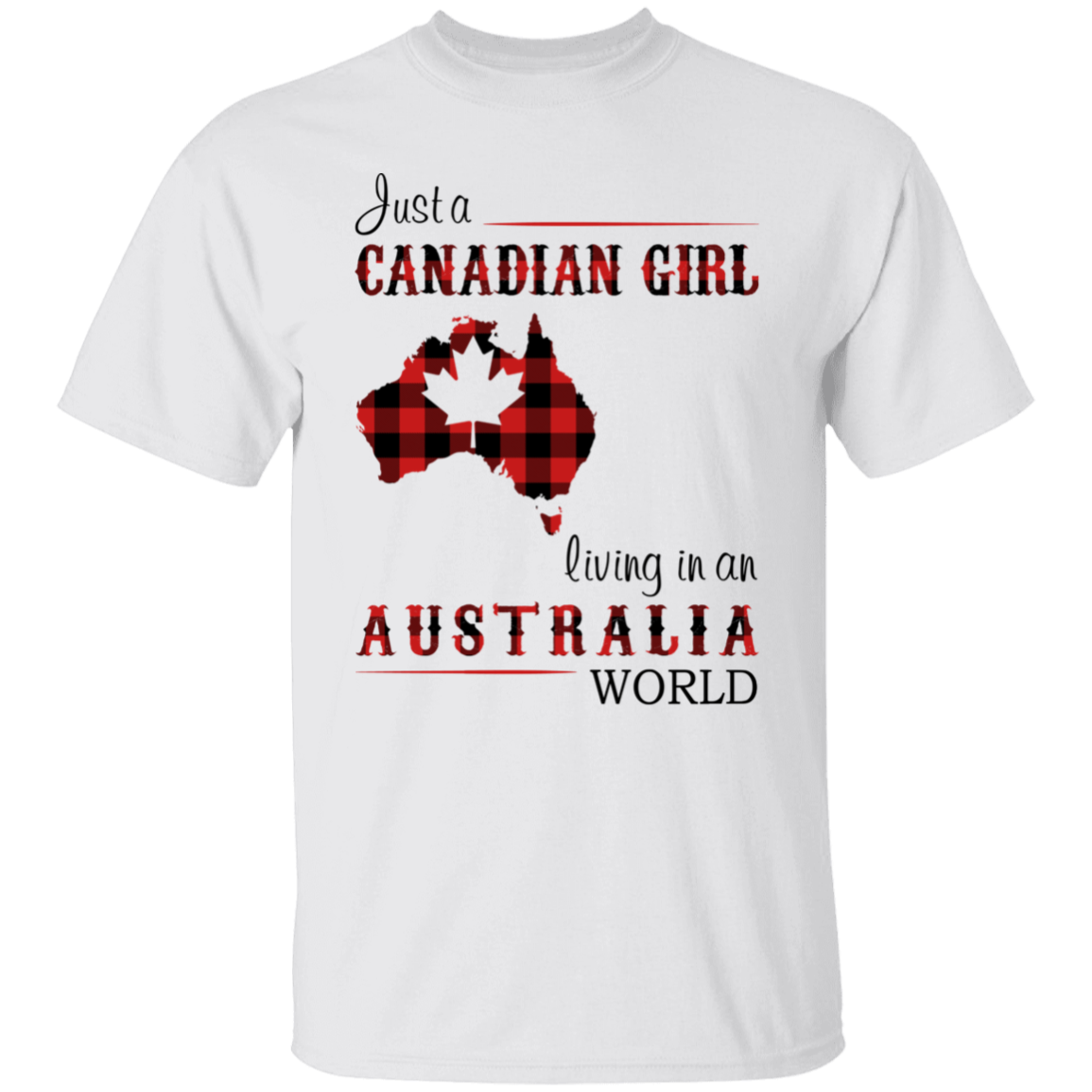 Just A Canadian Girl Living In A Australian World T-Shirt - T-shirt Teezalo