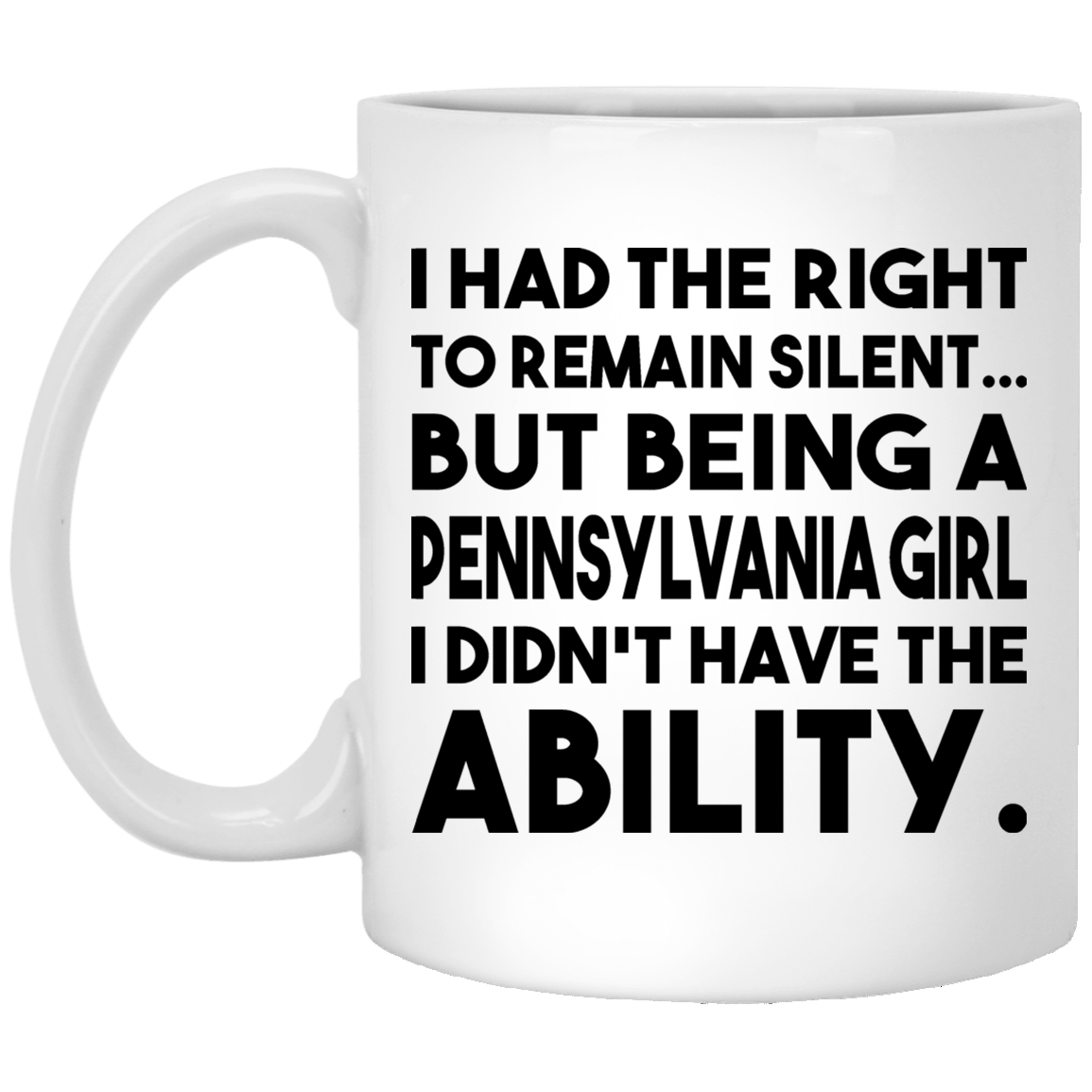 Being A Pennsylvania Girl I Didn&#39;t Have The Ability Mug - Mug Teezalo