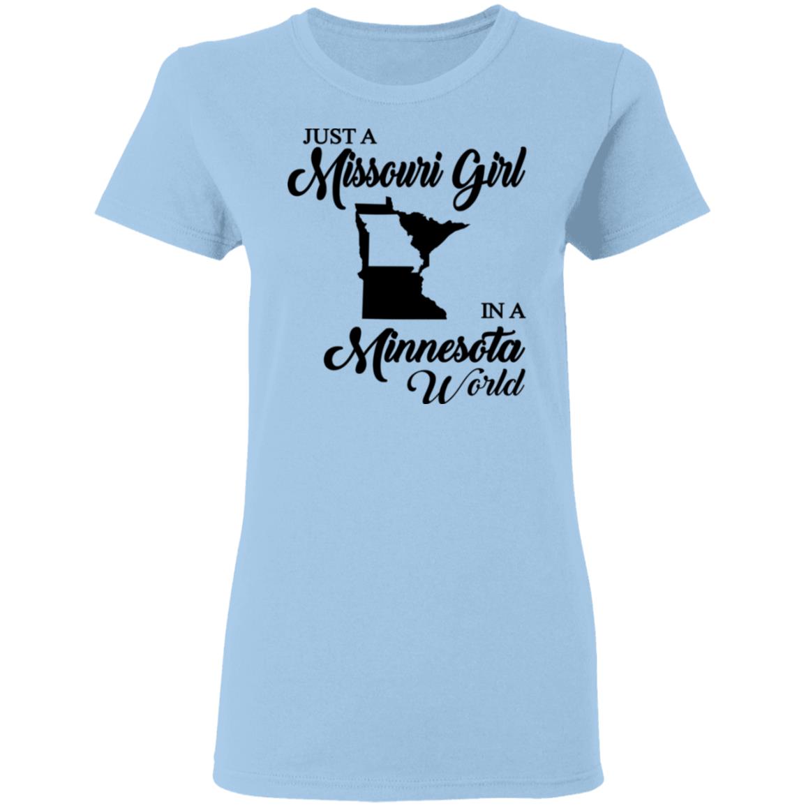 Just A Missouri Girl In A Minnesota World T-Shirt - T-shirt Teezalo