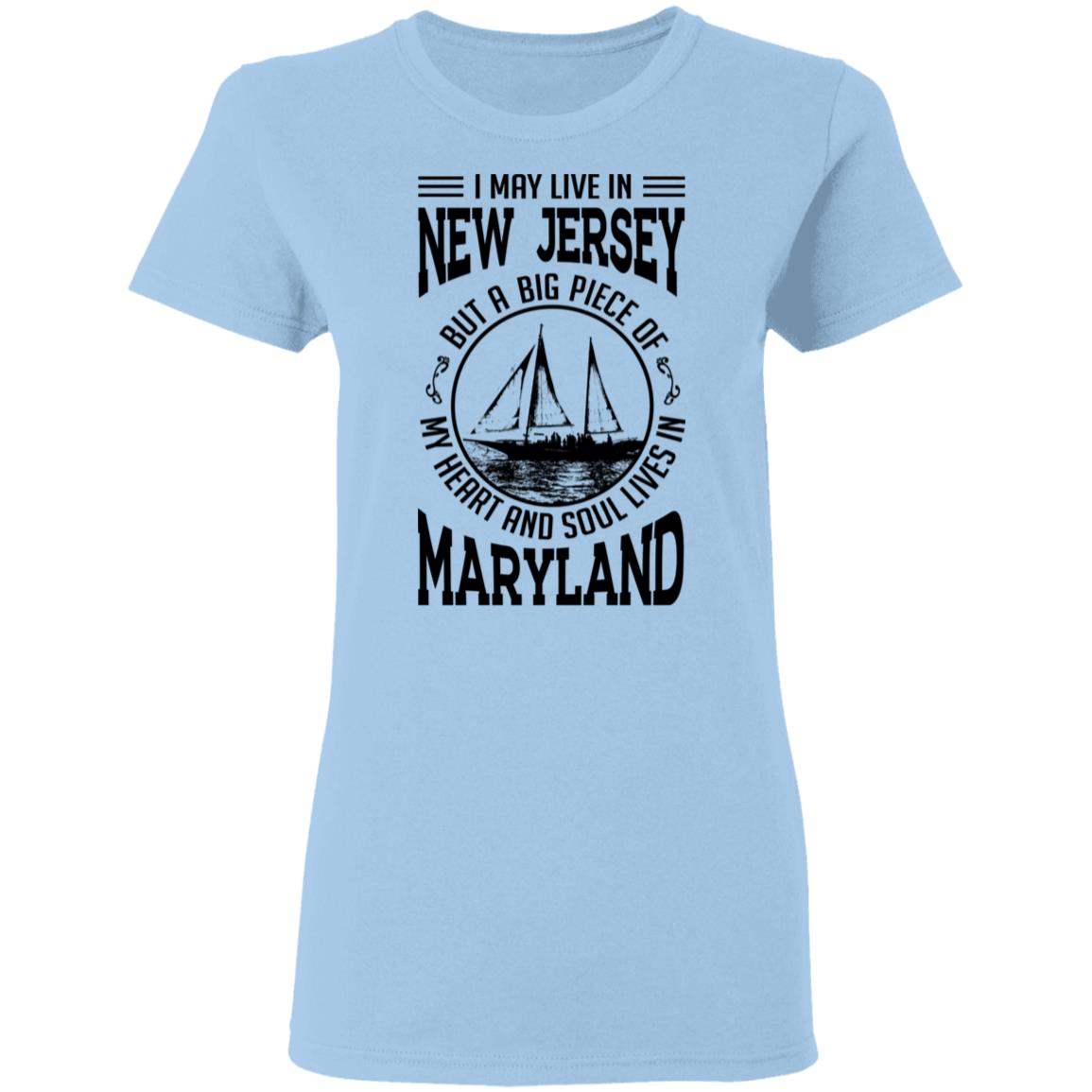 Live In New Jersey My Soul Lives In Maryland T-Shirt - T-shirt Teezalo