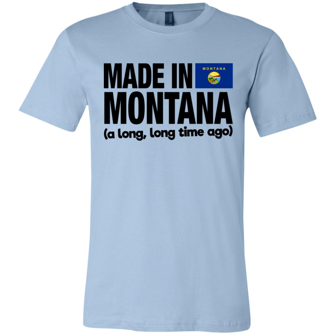 Made In Montana A Long Long Time Ago T-Shirt - T-shirt Teezalo