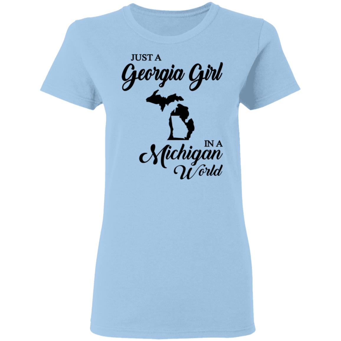 Just A Georgia Girl In A Michigan World T-Shirt - T-Shirt Teezalo