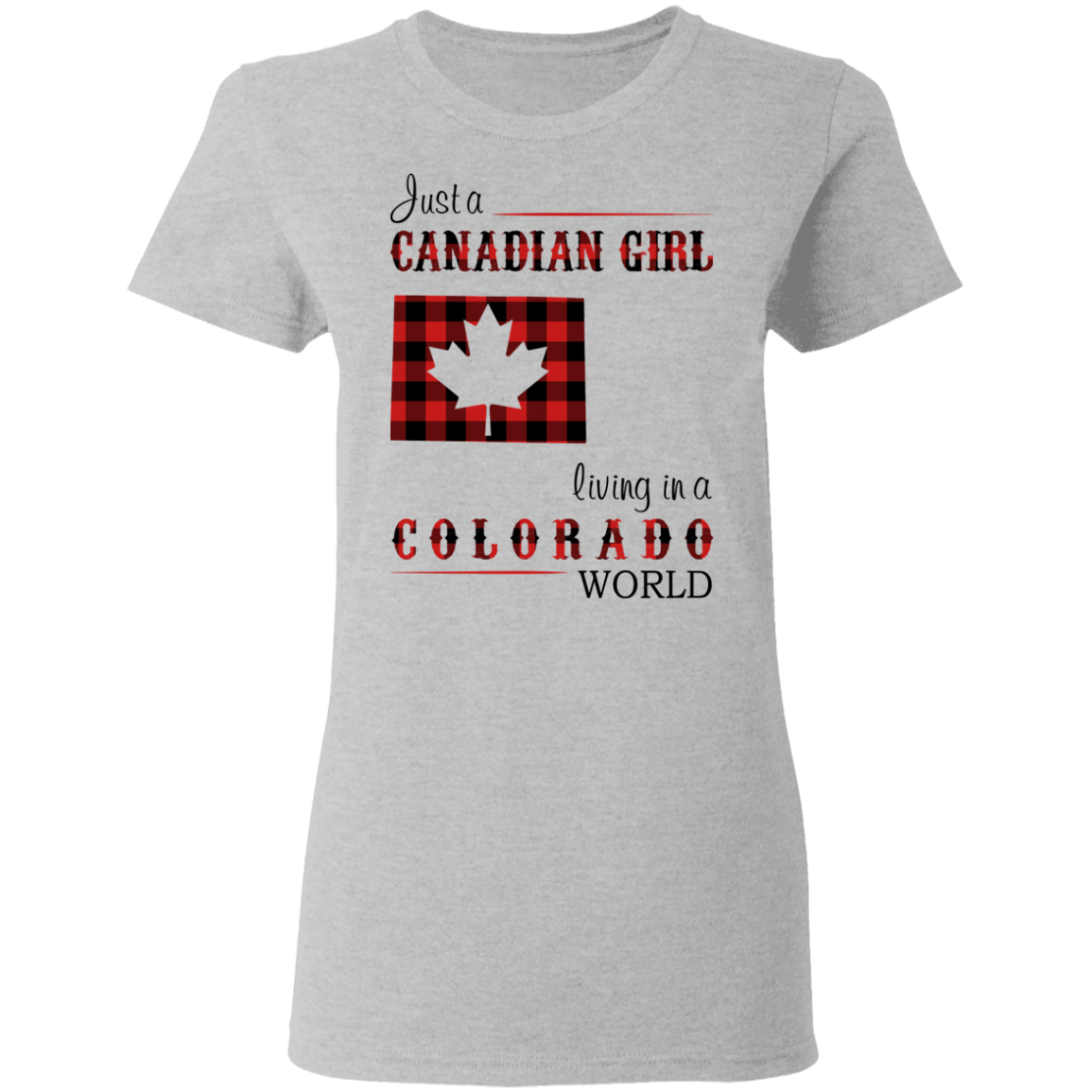 Just A Canadian Girl Living In A Colorado World T-Shirt - T-shirt Teezalo