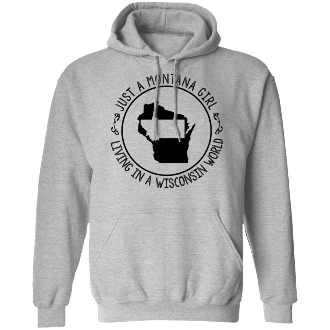 Montana Girl Living In Wisconsin World Hoodie - Hoodie Teezalo