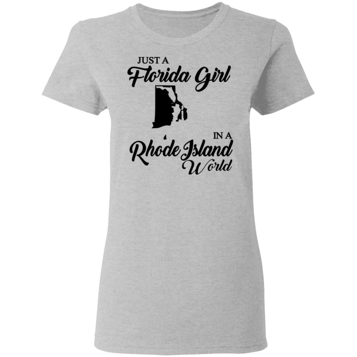 Just A Florida Girl In A Rhode Island World T-Shirt - T-Shirt Teezalo