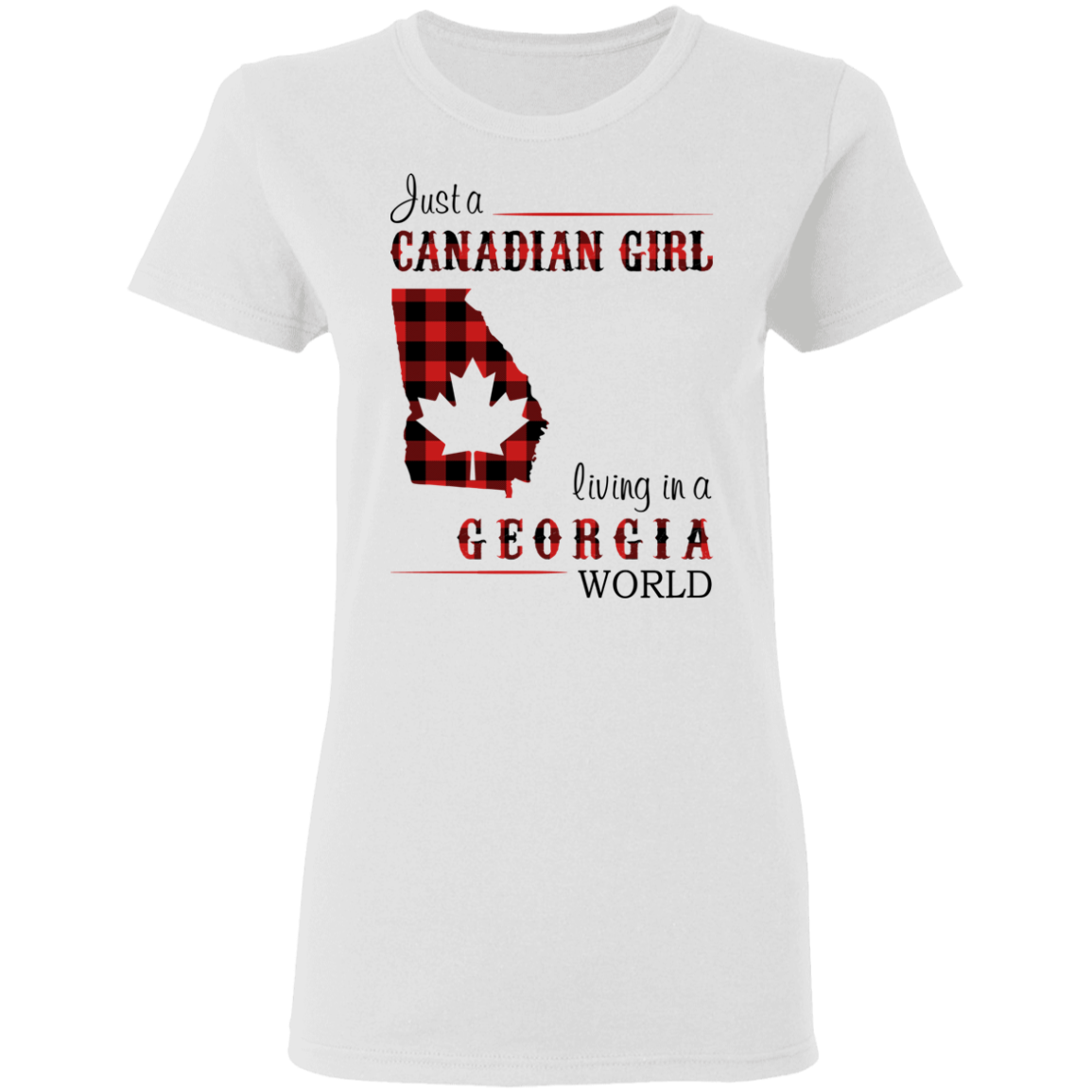 Just A Canadian Girl Living In A Georgia World T-Shirt - T-shirt Teezalo