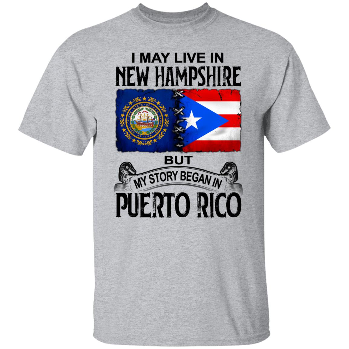 I Live In New Hampshire But My Story Began In Puerto Rico T Shirt - T-shirt Teezalo