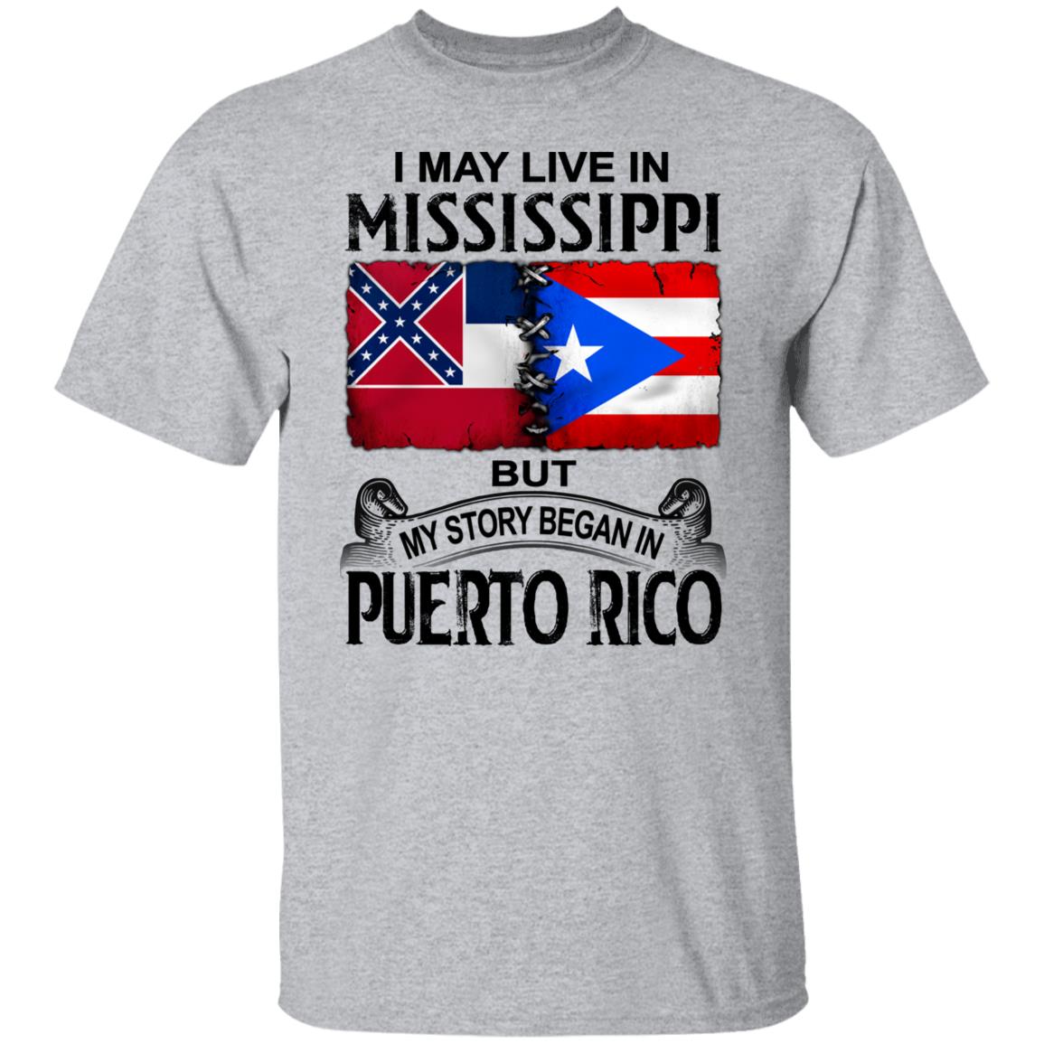 I Live In Mississippi But My Story Began In Puerto Rico T Shirt - T-shirt Teezalo