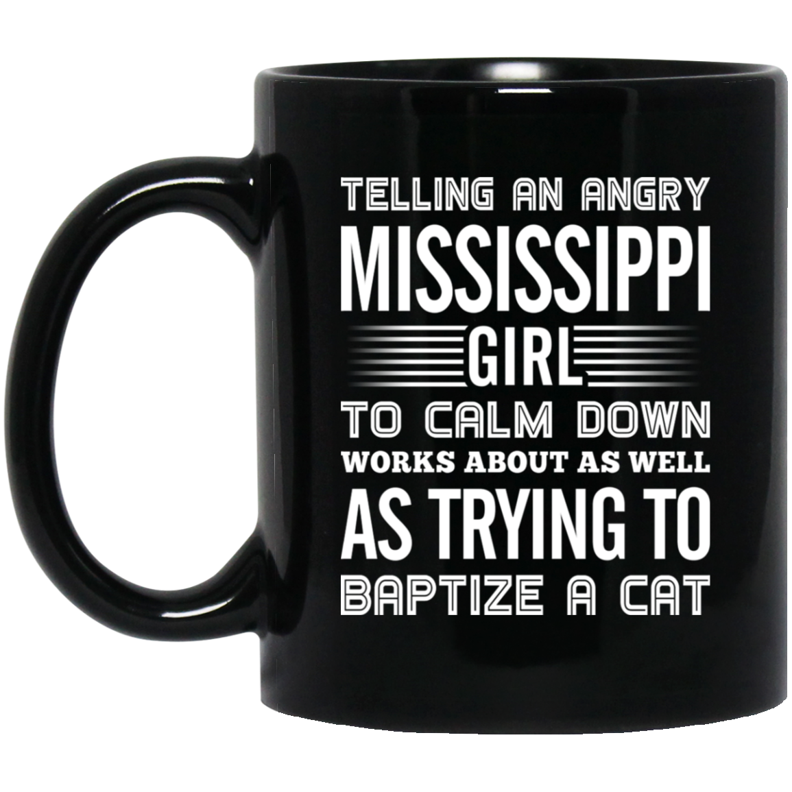 Telling An Angry Mississippi Girl To Calm Down Mug - Mug Teezalo