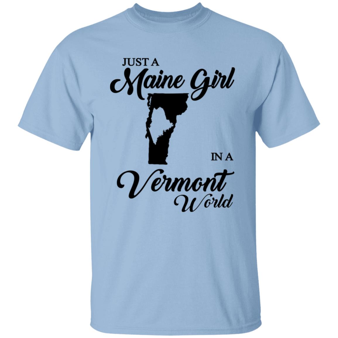 Just A Maine Girl In A Vermont World T-Shirt - T-shirt Teezalo