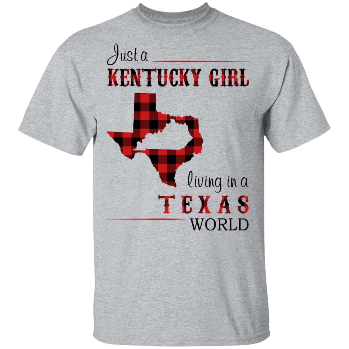 Just A Kentucky Girl Living In A Texas World T-Shirt - T-shirt Teezalo