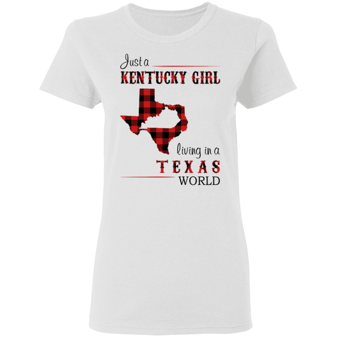 Just A Kentucky Girl Living In A Texas World T-Shirt - T-shirt Teezalo