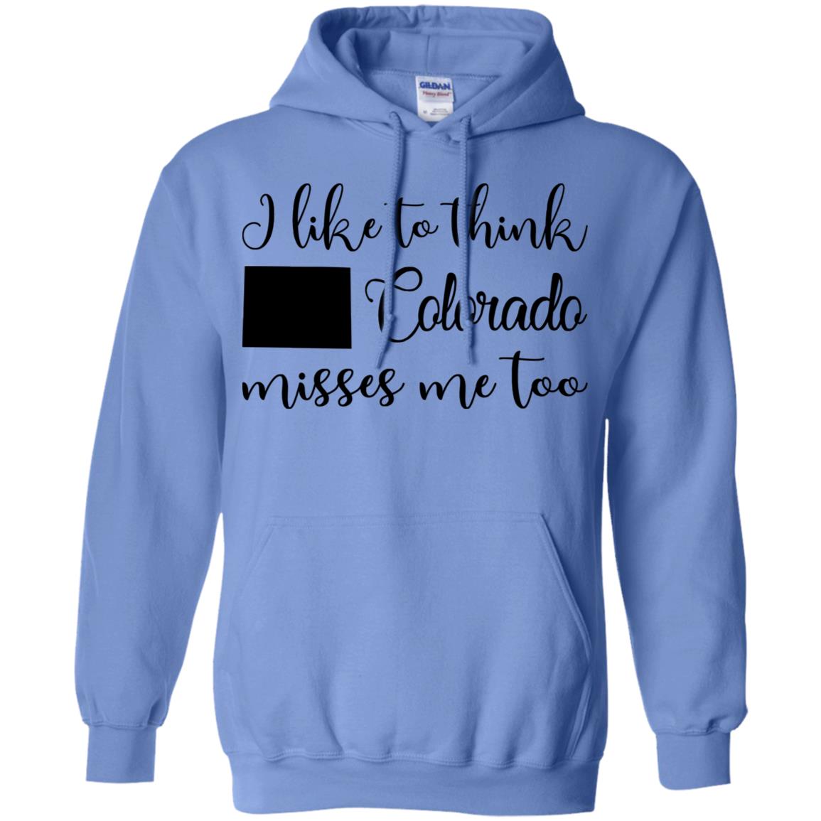 I Like To Think Colorado Misses Me Too T-Shirt - Hoodie Teezalo