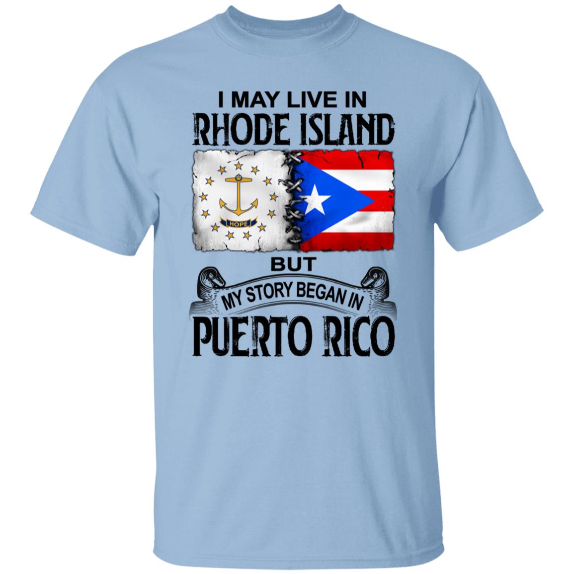 I Live In Rhode Island But My Story Began In Puerto Rico T Shirt - T-shirt Teezalo