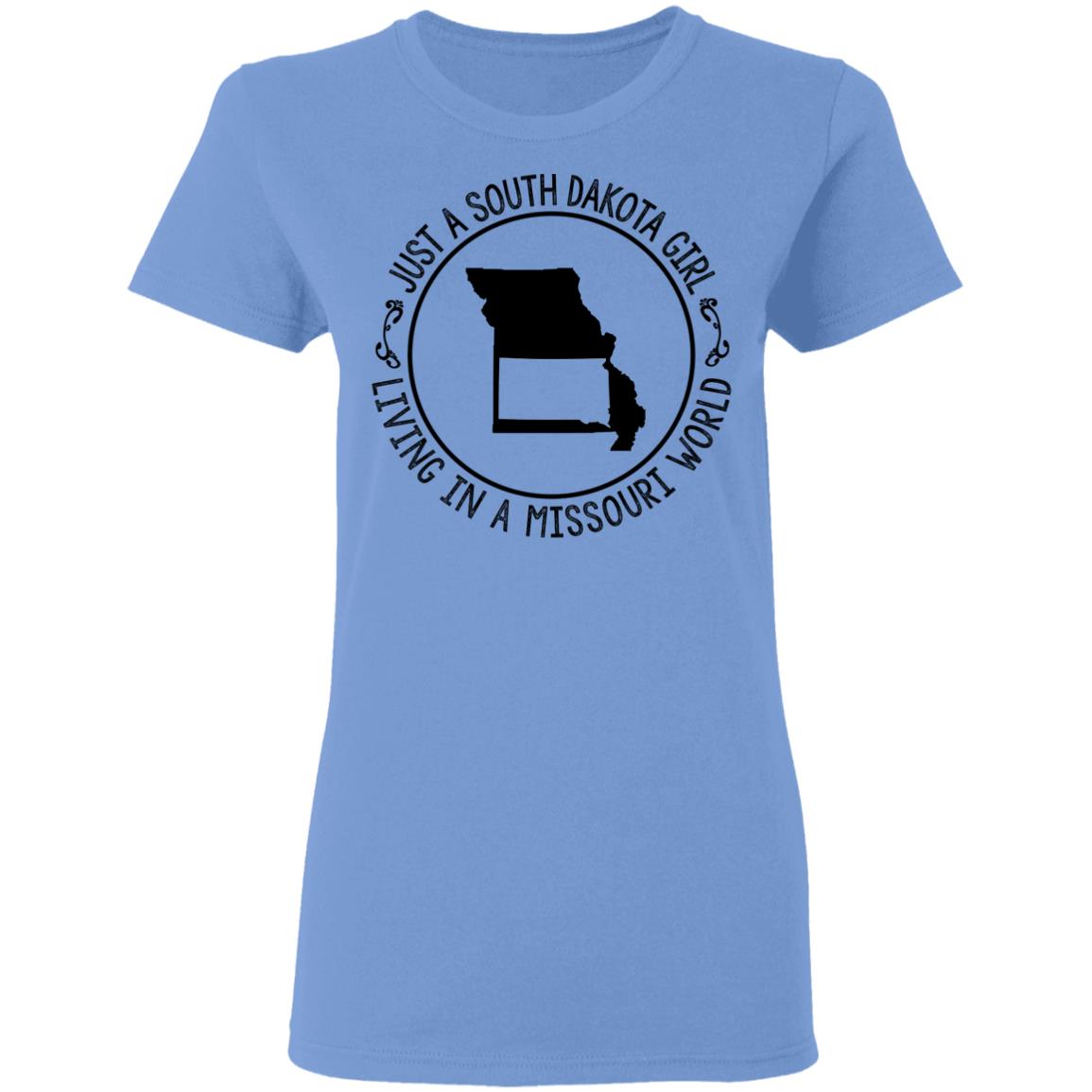 Just A South Dakota Girl Living In Missouri World T-Shirt - T-shirt Teezalo