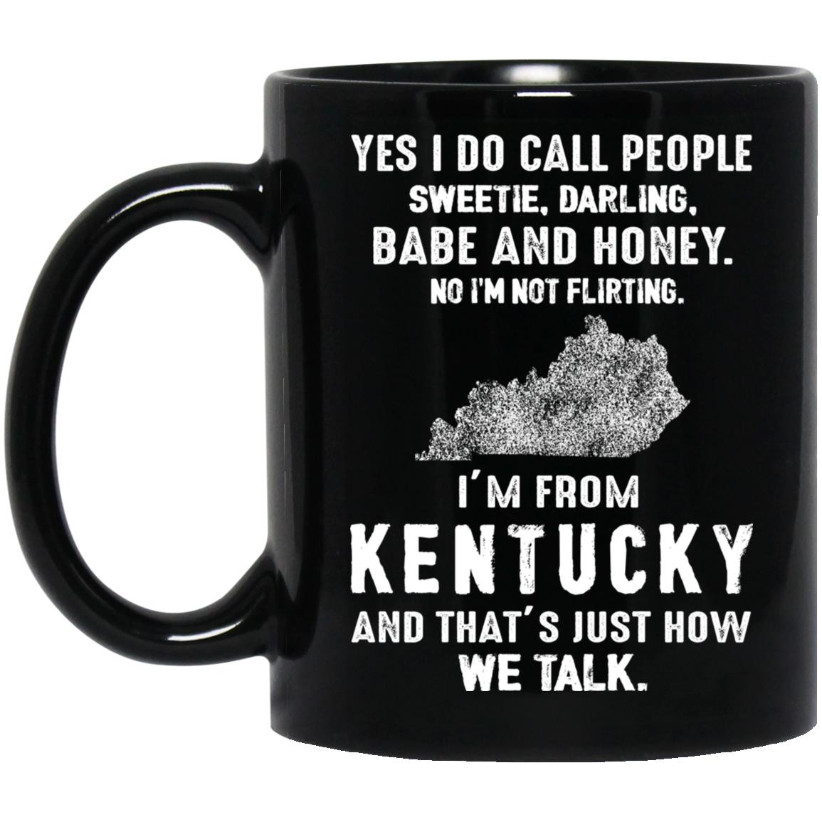 I&#39;m From Kentucky That&#39;s How We Talk Mug - Mug Teezalo