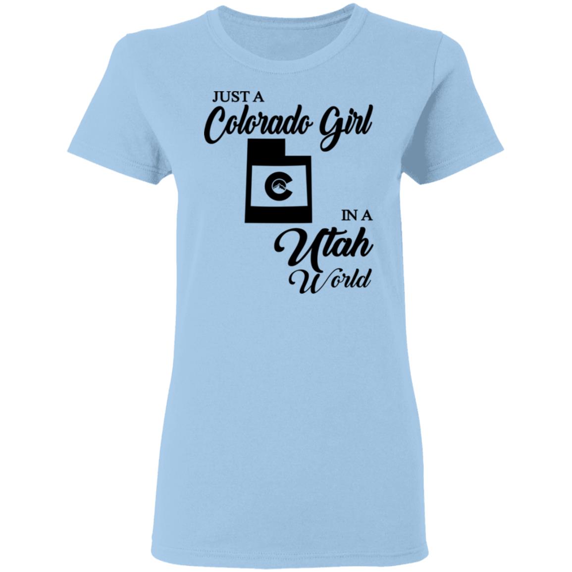 Just A Colorado Girl In A Utah World T-shirt - T-shirt Teezalo