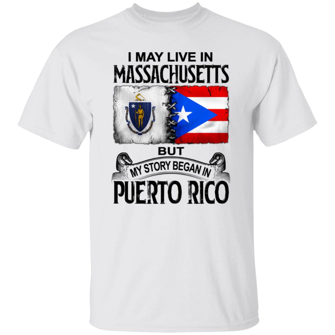 I Live In Massachusetts But My Story Began In Puerto Rico T Shirt - T-shirt Teezalo