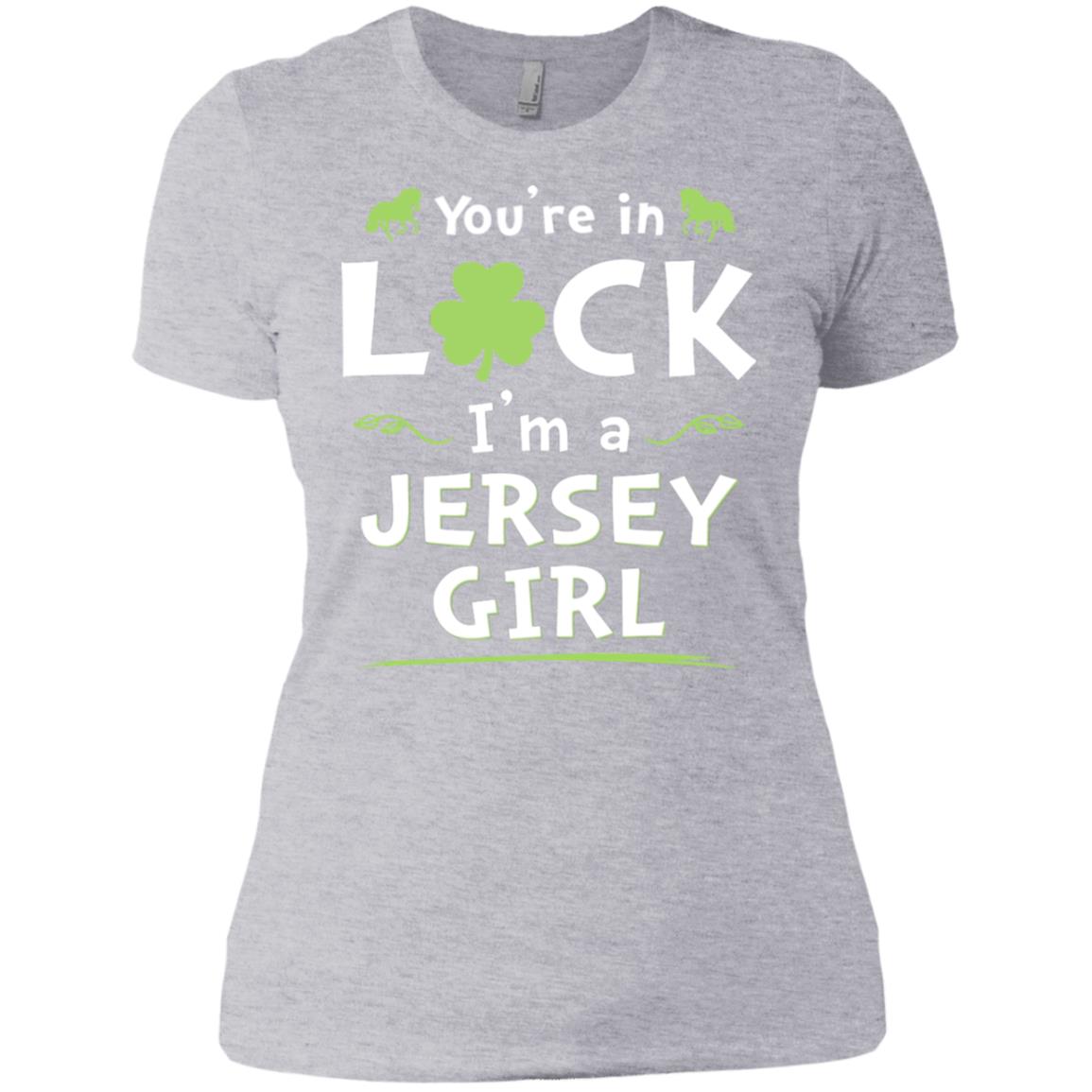 You're In Luck I'm A Jersey Girl T-Shirt - T-shirt Teezalo