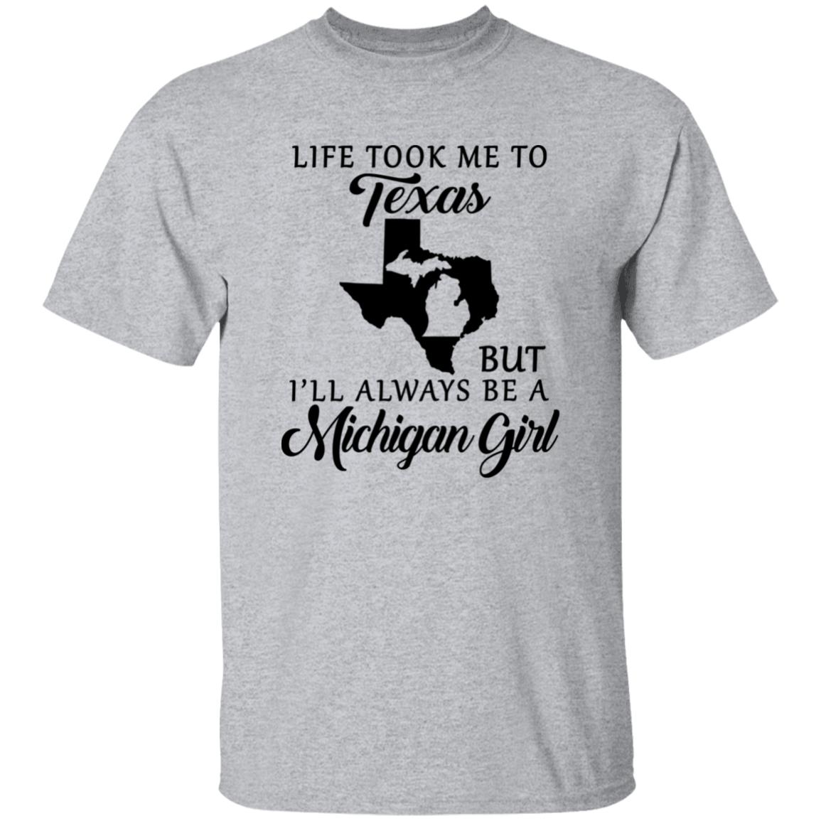 Life took me to Texas but I'll Always Be A Michigan Girl T-shirt - T-shirt Teezalo