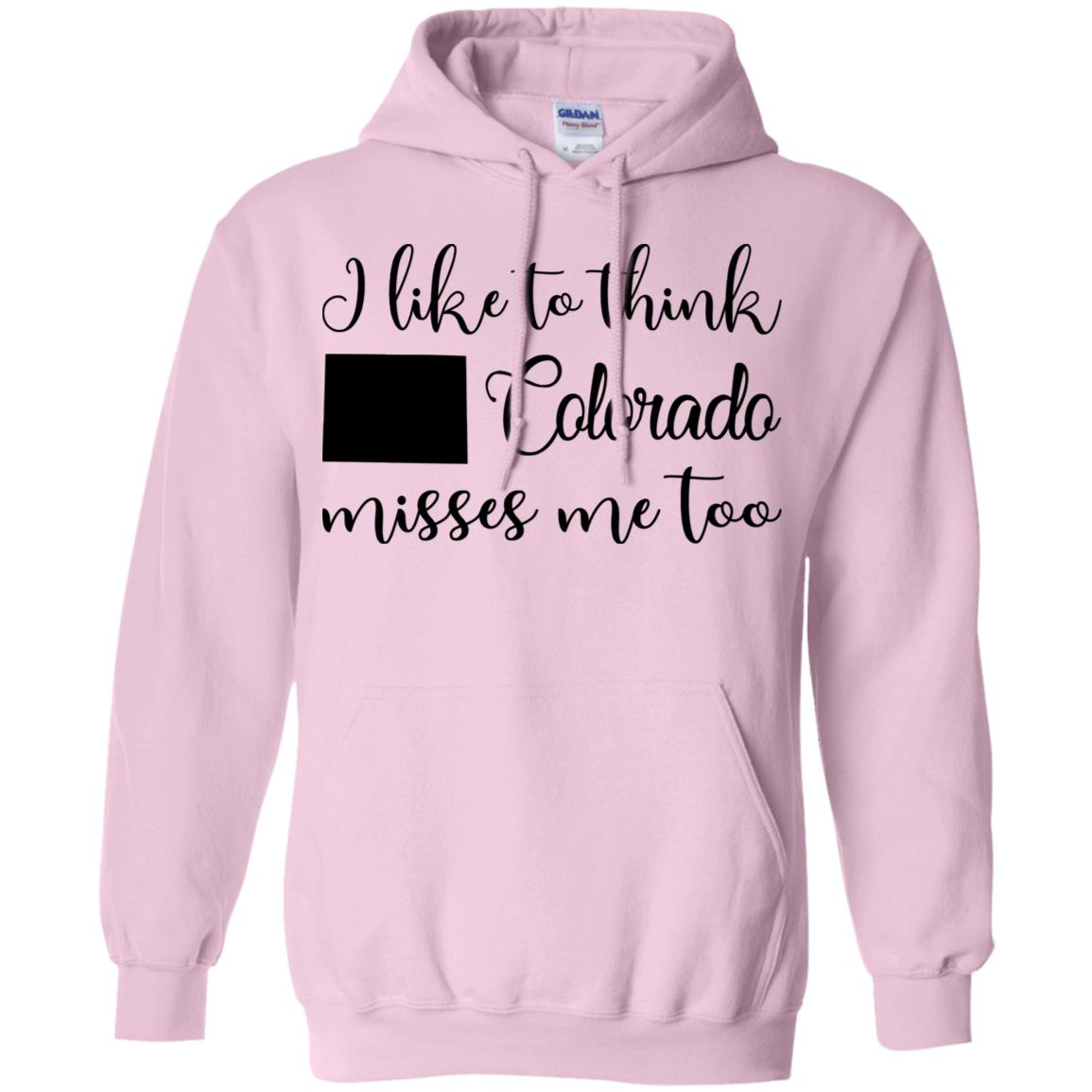 I Like To Think Colorado Misses Me Too T-Shirt - Hoodie Teezalo