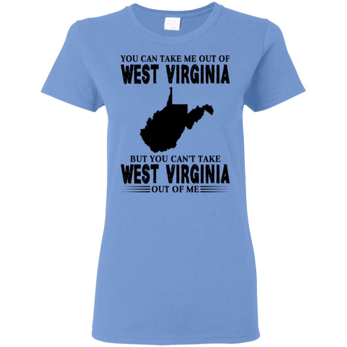 You Can&#39;t Take West Virginia Out Of Me T Shirt - T-shirt Teezalo