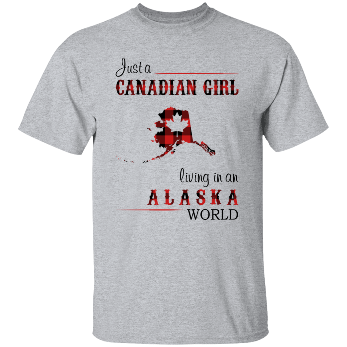 Just A Canadian Girl Living In An Alaska World T-Shirt - T-shirt Teezalo