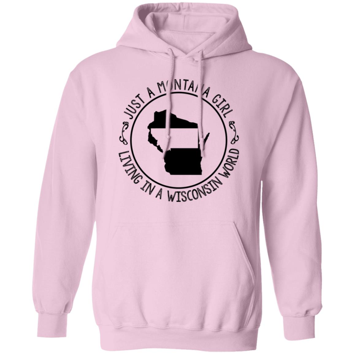 Montana Girl Living In Wisconsin World Hoodie - Hoodie Teezalo