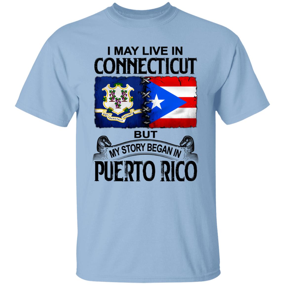 I Live In Connecticut But My Story Began In Puerto Rico T Shirt - T-shirt Teezalo