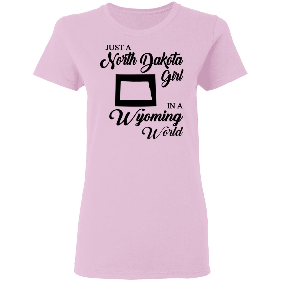 Just A North Dakota Girl In A Wyoming World T Shirt - T-shirt Teezalo