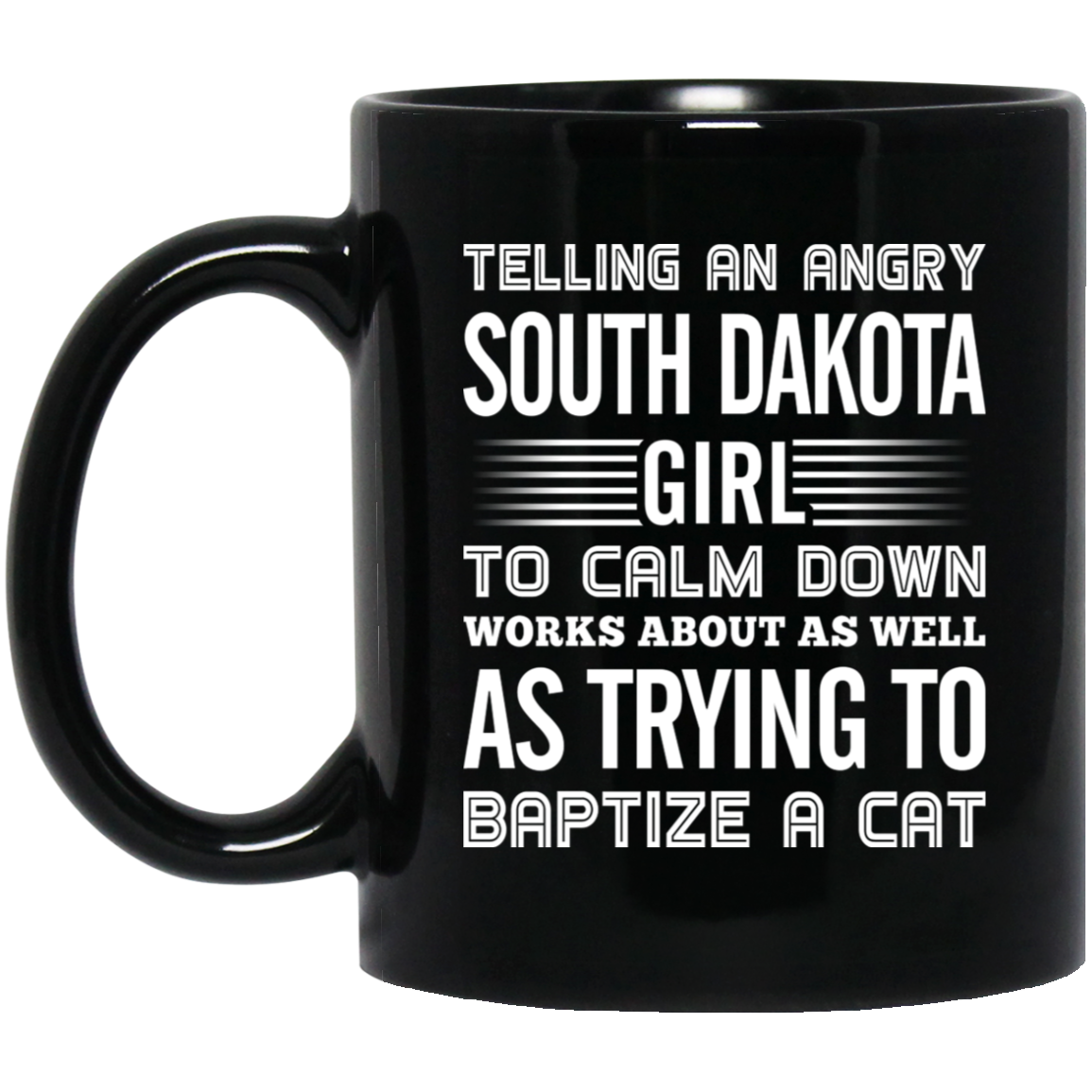 Telling An Angry South Dakota Girl To Calm Down Mug - Mug Teezalo