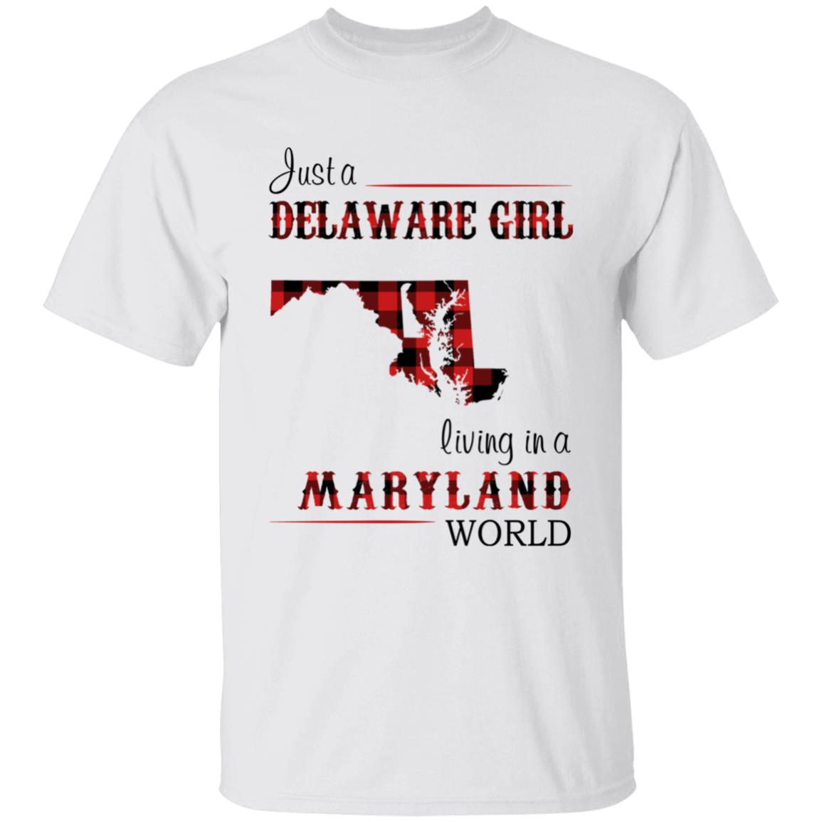 Just A Delaware Girl Living In A Maryland World T-shirt - Teezalo