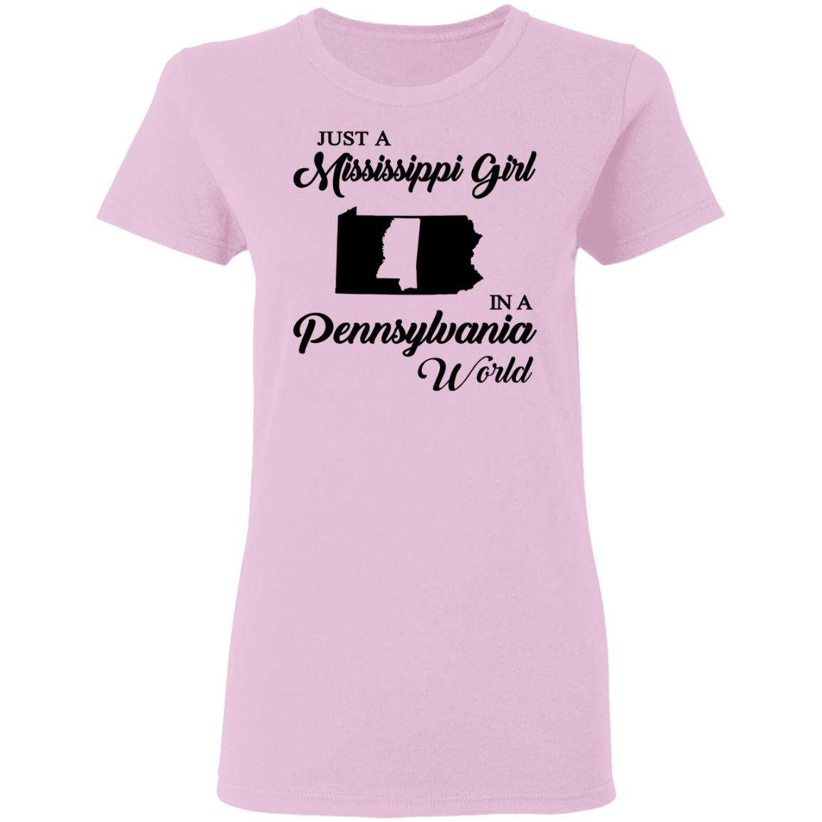 Just A Mississippi Girl In A Pennsylvania World T-Shirt - T-shirt Teezalo