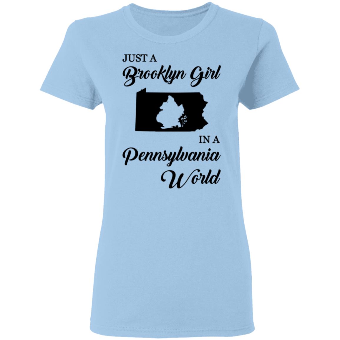 Just A Brooklyn Girl In A Pennsylvania World T-Shirt - T-shirt Teezalo