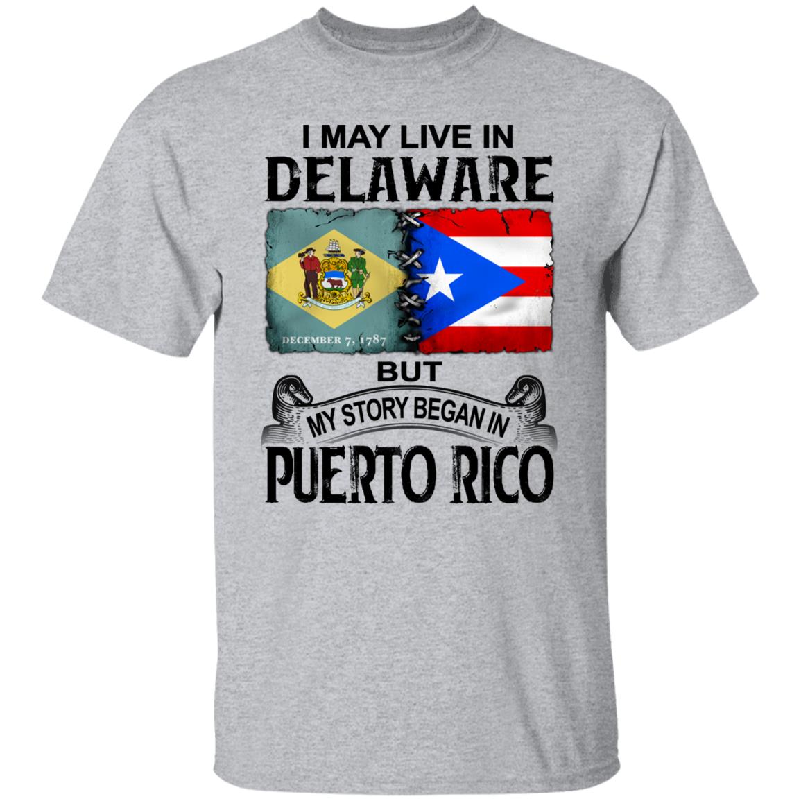 I Live In Delaware But My Story Began In Puerto Rico T Shirt - T-shirt Teezalo