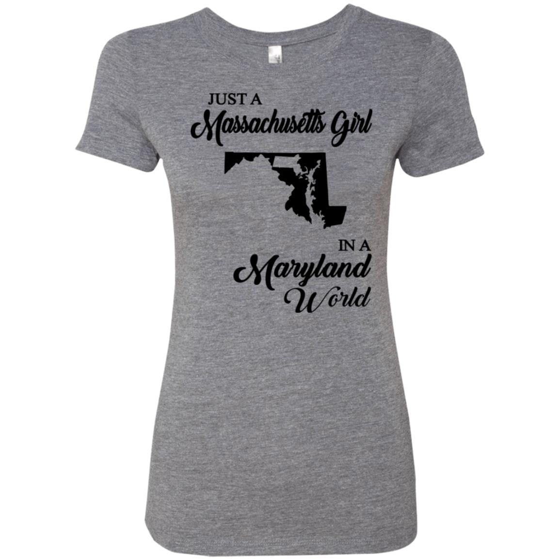 Just A Massachusetts Girl In A Maryland World T-shirt - T-shirt Teezalo